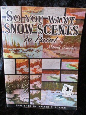 1965 Walter T. Foster 'So You Want Snow Scenes to Paint' - Mannie Gonsalves #126